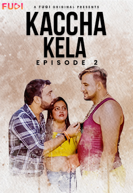 Kach kela E2 Fugi Uncut Web Series Webhd x264