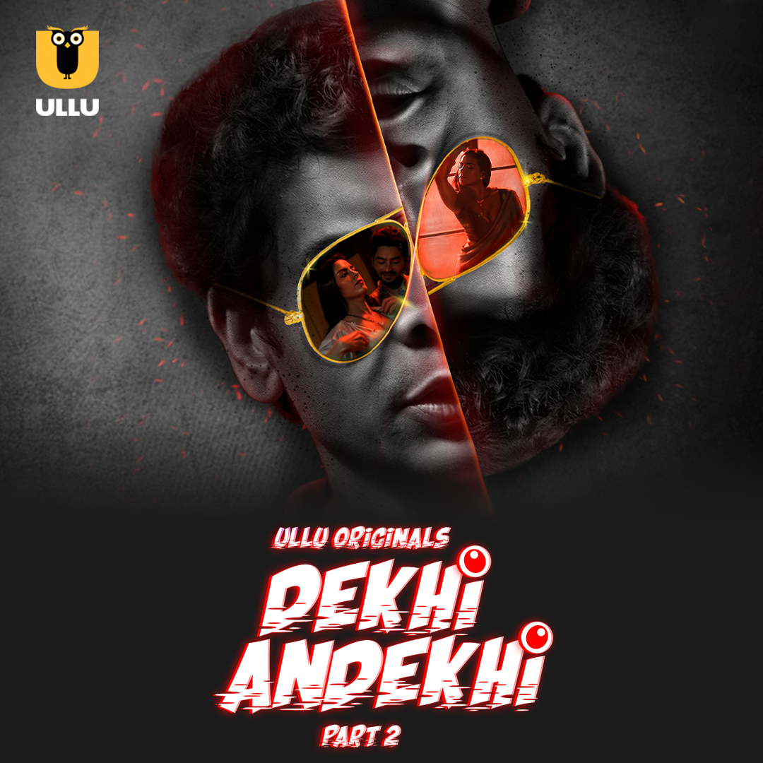 Dekhi Andekhi Part 02 2023 Ullu Hindi Web Series 1080p HDRip 1.5GB Download