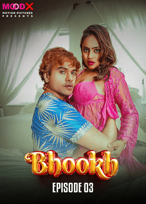 Bhookh 2024 Moodx S01E03 Hindi Web Series 1080p | 720p HDRip
