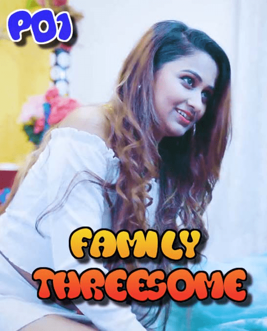 Family Threesome P01 (2024) Uncut BindasTimes Hindi Short Film 720p HDRip 230MB