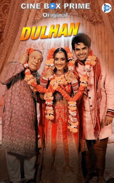 Dulhan 2024 S01 Hindi Complete Cineboxprime Original Web Series 720p HDRip 600MB Download