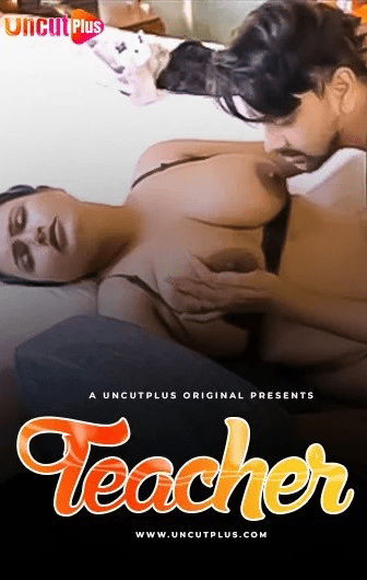 Teacher Uncut (2024) Uncutplus Hindi Hot Short Film 720p HDRip Download