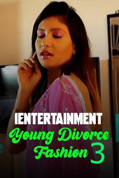 Young Divorce Fashion 3 2024 iEntertainment Originals Hot Video UNRATED 720p HDRip 120MB Download