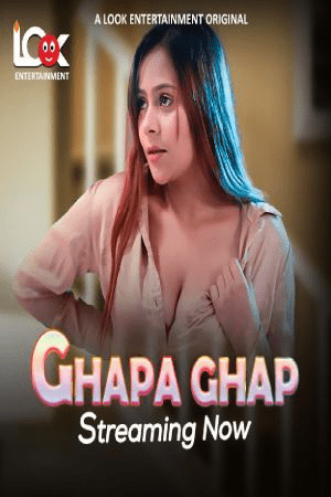 Ghapa Ghap (2024) S01 Episode 01To03 Look App Hindi Hot Web Series 720p HDRip Download