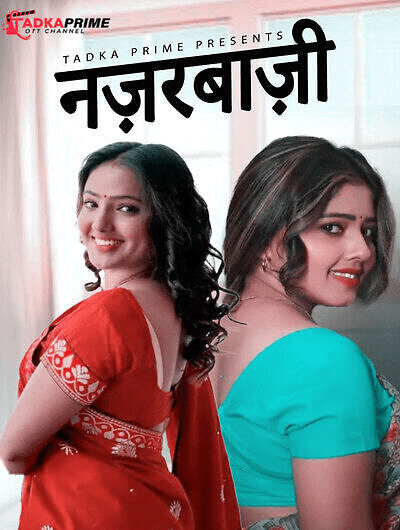 Nazarbaji (2024) S01E01-02 Hindi Tadkaprime Hot Web Series 720p HDRip 200MB