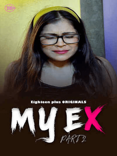 My Ex 2 2024 18Plus Originals Short Film 720p HDRip 150MB Download