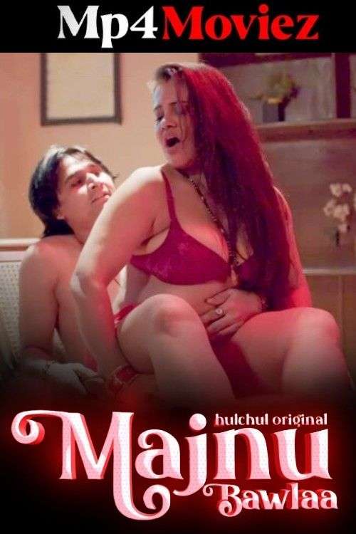 Majnu Bawla 2024 Hulchul S01E01T03 Hindi Web Series 1080p | 720p | 480p HDRip 1filmy4wap