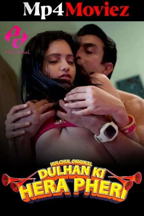 Dulhan Ki Hera Pheri 2024 Hulchul S01E04T06 Hindi Web Series 1080p | 720p 1filmy4wap