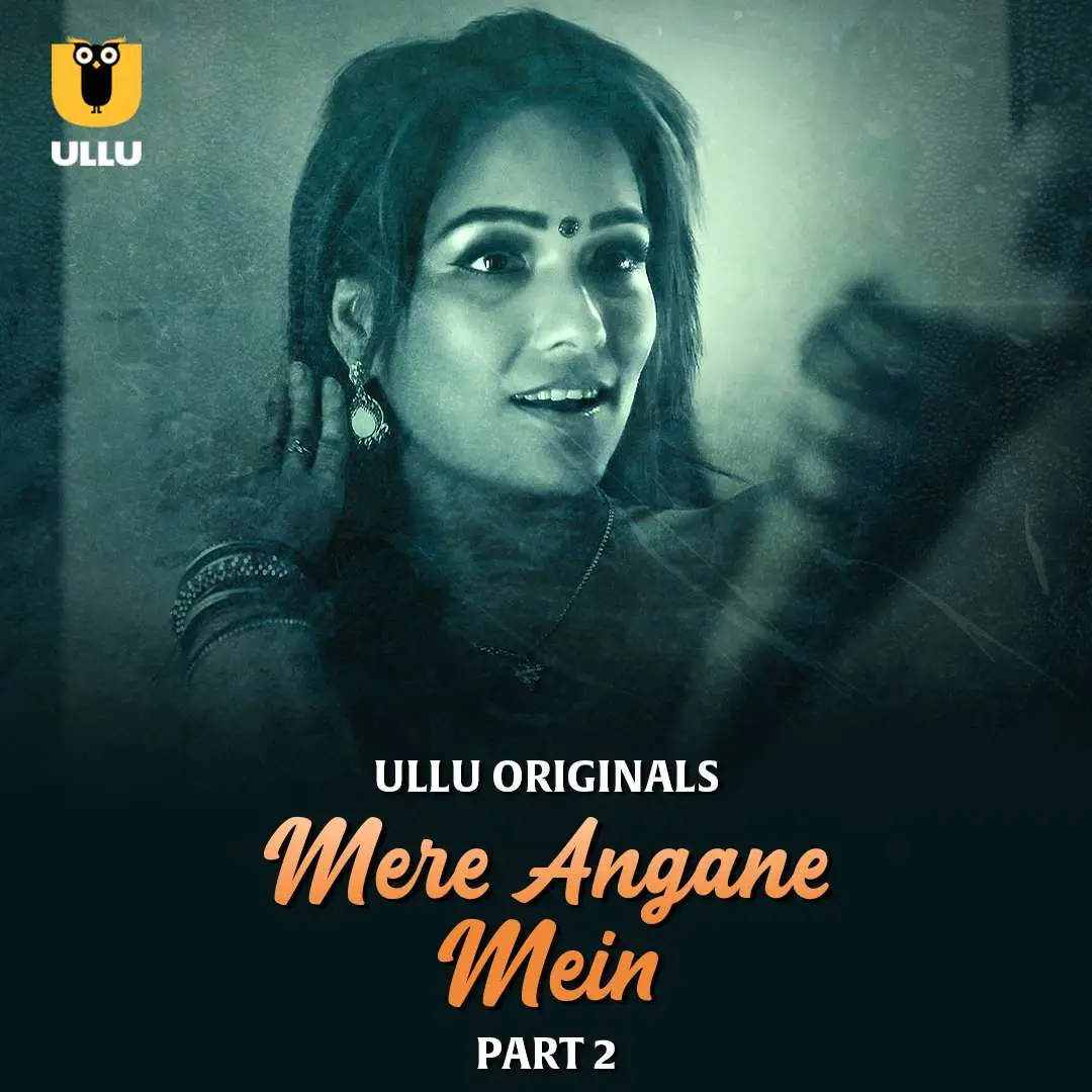 Mere Angane Mein Part 02 2025 Ullu Web Series 1080p | 720p | 480p HDRip 1filmy4wap