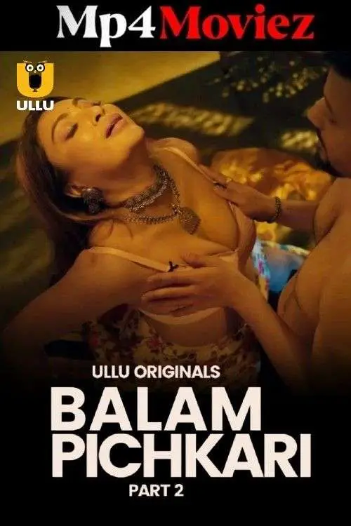 Balam Pichkari Part 02 2025 Ullu Web Series 1080p | 720p | 480p HDRip 1filmy4wap