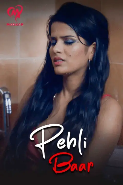 Pehli Baar 2025 MakhanApp S01E01T04 Hindi Web Series 1080p | 720p