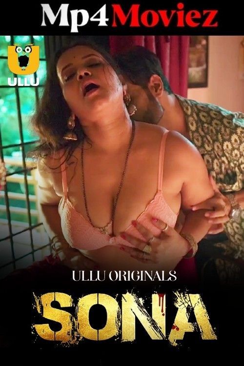 Sona (2024) S01 Hindi Ullu Web Series 1080p | 720p | 480p HDRip 1Filmy4wap