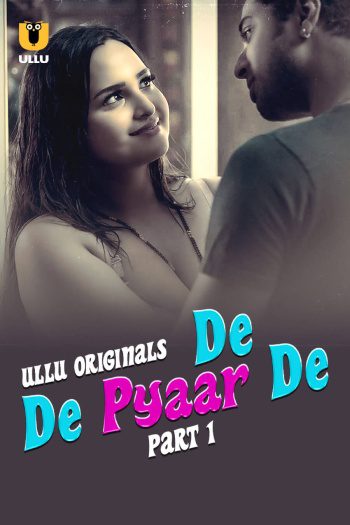  De De Pyaar De (2025) UNRATED Hindi S01 Part 1 Hot Series HDRip | 1080p | 720p | 480p 1Filmy4wap