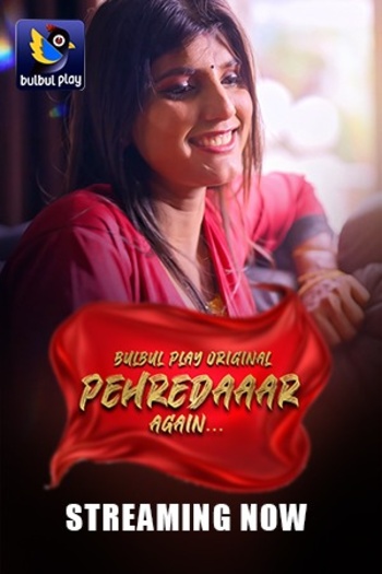  Pehredaaar Again (2025) UNRATED BulbulPlay Hindi S01E01T03 Hot Series HDRip | 1080p | 720p | 480p 1Filmy4wap