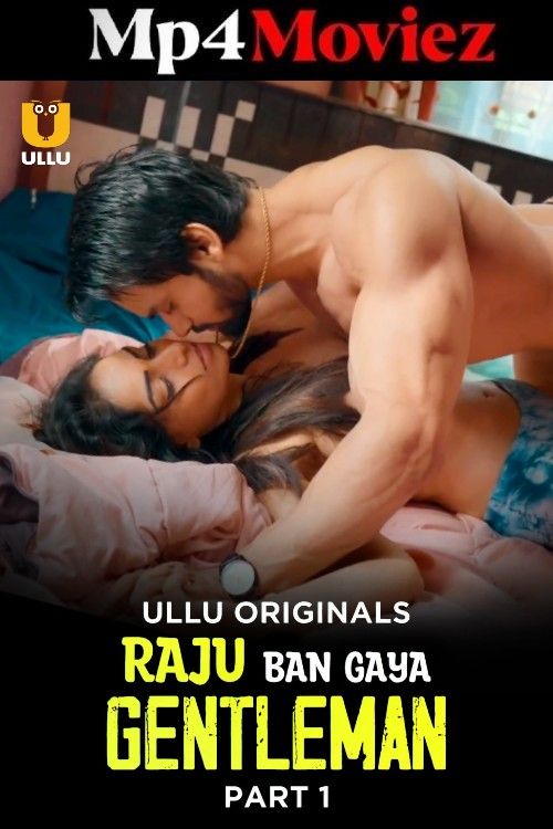Raju Ban Gaya Gentleman – Part 1 – 2025 Ullu Hindi Web Series 1080p | 720p | 480p HDRip 1Filmy4wap