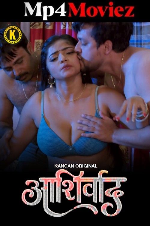 Ashirwad (2025) Kangan Hindi S01 Part 2 Hot Series 1080p | 720p | 480p HDRip 1Filmy4wap