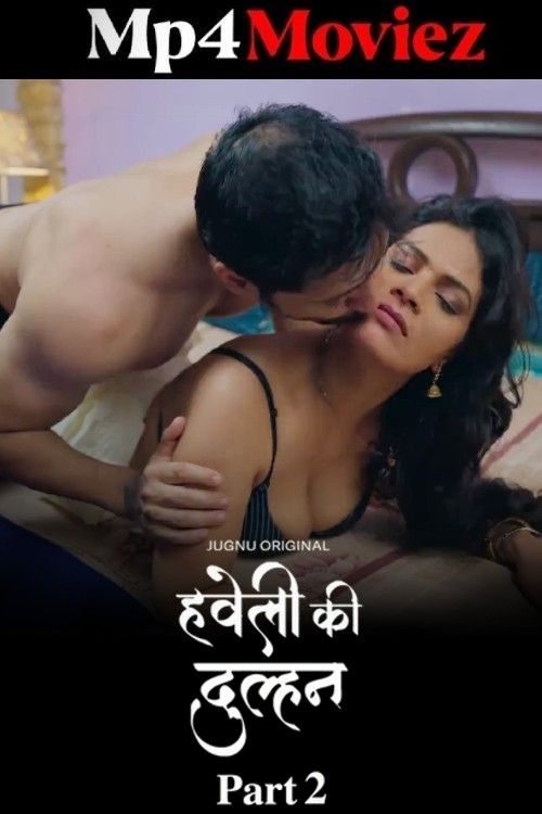 Haveli Ki Dulhan (2025) Jugnu Hindi S01E05T07 Hot Series 1080p | 720p | 480p HDRip 1Filmy4wap