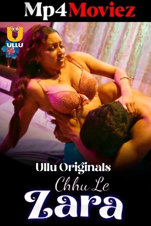 Choo Le Zara Part 1 (2025) S01 Hindi Ullu Hindi Web Series 1080p | 720p | 480p HDRip 1Filmy4wap