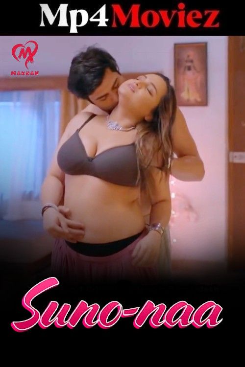 Suno Naa (2025) S01 Hindi Makhan Web Series 1080p | 720p | 480p HDRip 1Filmy4wap