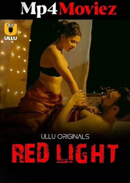 Red Light (2024) S01 Hindi Ullu Web Series 1080p | 720p | 480p HDRip 1Filmy4wap