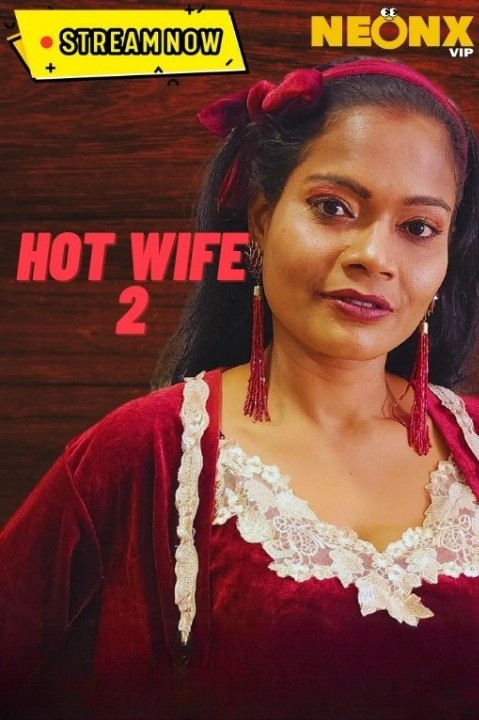Hot Wife 2 2025 NeonX Originals Short Film 720p HDRip 1Filmy4wap