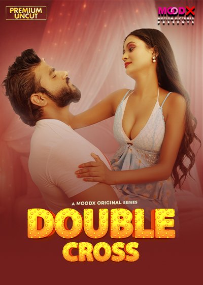Double Cross 2025 MoodX Hindi Short Film 1080p | 720p HDRip | 1Filmy4wap