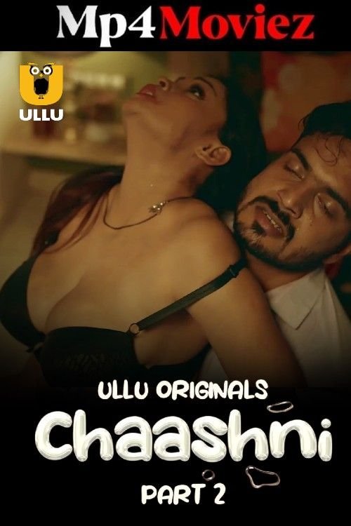 Chaashni Part 02 2025 Ullu Hindi Web Series 1080p | 720p | 480p HDRip | 1Filmy4wap