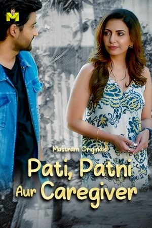 Pati Patni Aur Caregiver 2025 MasTram S01E01T03 Hindi Web Series | 1Filmy4wap